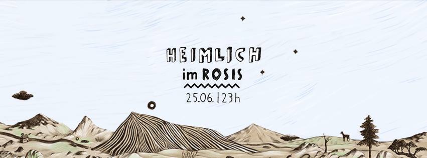 25.06. SA /// Heimlich at Rosis